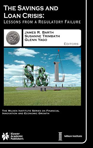 The Savings and Loan Crisis: Lessons from a Regulatory Failure (The Milken Institute Series on Financial Innovation and Economic Growth, 5, Band 5)