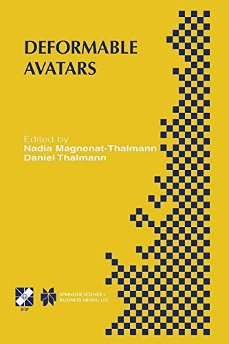 Deformable Avatars: IFIP TC5/WG5.10 DEFORM'2000 Workshop November 29-30, 2000 Geneva, Switzerland and AVATARS'2000 Workshop November 30-December 1, . ... and Communication Technology, 68, Band 68)