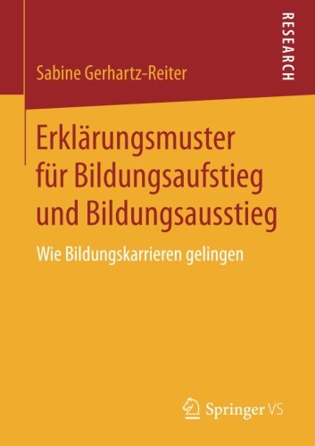 Erklärungsmuster für Bildungsaufstieg und Bildungsausstieg: Wie Bildungskarrieren gelingen