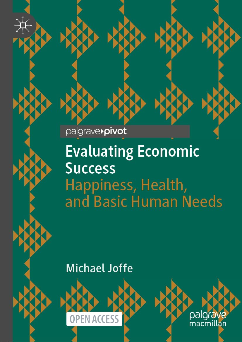 Evaluating Economic Success: Happiness, Health, and Basic Human Needs (Wellbeing in Politics and Policy)