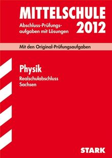 Training Abschlussprüfung Mittelschule Sachsen: Abschluss-Prüfungsaufgaben Mittelschule Sachsen; Realschulabschluss Physik 2012; Mit den ... 2008 bis 2011 mit Lösungen