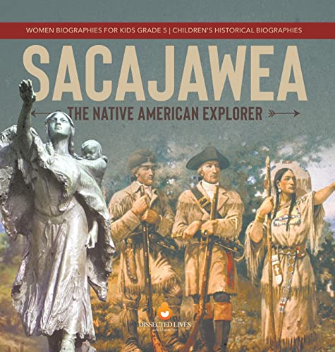 Sacajawea: The Native American Explorer | Women Biographies for Kids Grade 5 | Children's Historical Biographies