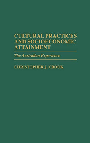 Cultural Practices and Socioeconomic Attainment: The Australian Experience (Contributions in Sociology)
