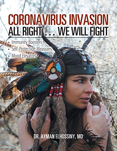 Coronavirus Invasion All Right ... We Will Fight: Immunity Boosters, Self-Protection Measures, Mood Elevators