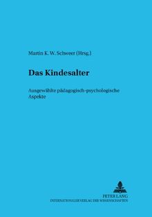 Das Kindesalter: Ausgewählte pädagogisch-psychologische Aspekte (Psychologie und Gesellschaft)