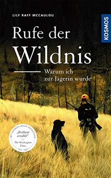 Rufe der Wildnis: Warum ich zur Jägerin wurde