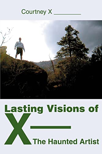 Lasting Visions of X-The Haunted Artist