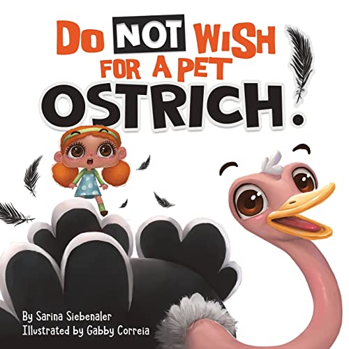 Do Not Wish For A Pet Ostrich!: A story book for kids ages 3-9 who love silly stories (Silly Books for Kids!, Band 1)