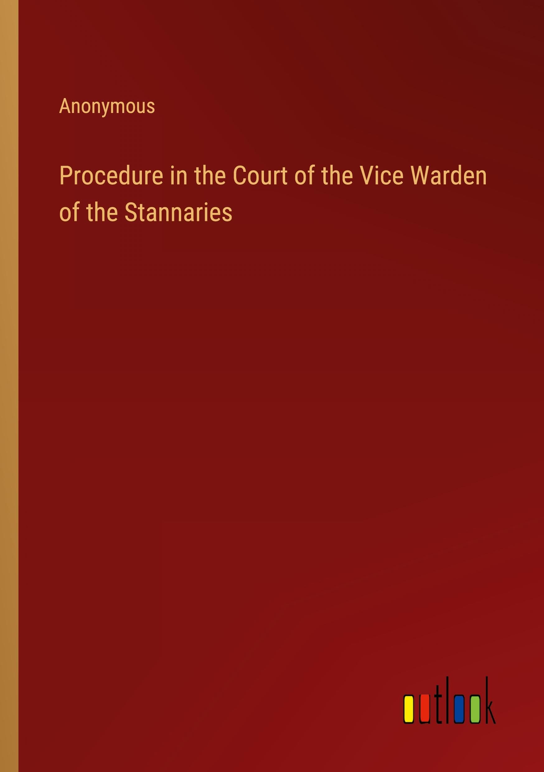 Procedure in the Court of the Vice Warden of the Stannaries