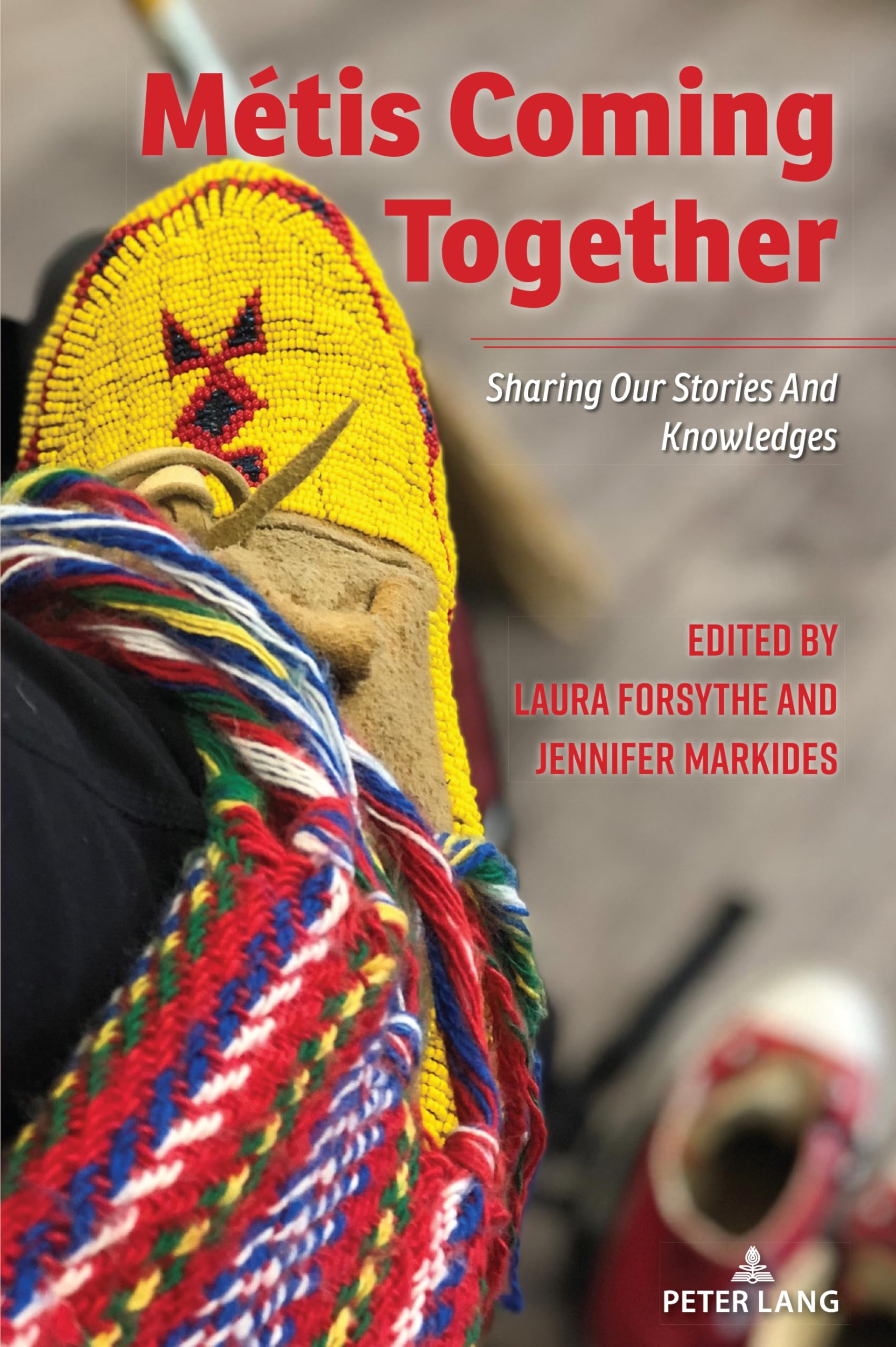 Métis Coming Together: SHARING OUR STORIES AND KNOWLEDGES (Counterpoints, Band 557)