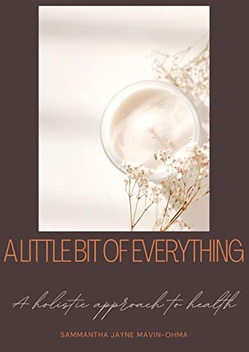 A little bit of everything: A holistic guide to health