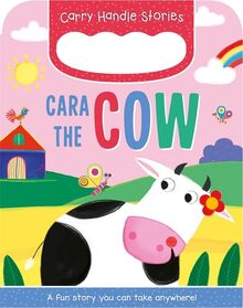 Cara the Cow (Carry Handle Stories)