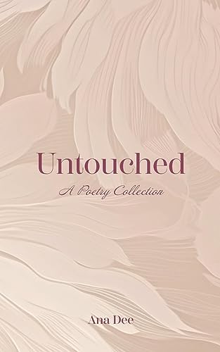 Untouched: A Poetry Collection