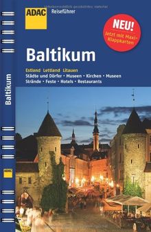 ADAC Reiseführer Baltikum: Estland, Lettland, Littauen. TopTipps: Hotels, Restaurants, Stadtbilder, Museen, Naturparks, Feste, Aussichtspunkte, Kirchen