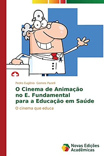 O Cinema de Animação no E. Fundamental para a Educação em Saúde: O cinema que educa