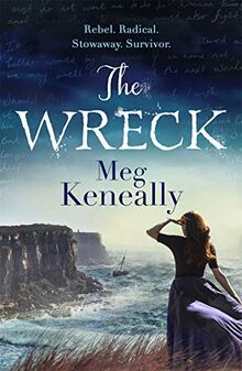 Keneally, M: Wreck: Rebel. Radical. Stowaway. Survivor.