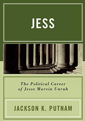 Jess: The Political Career Of Jesse Marvin Unruh