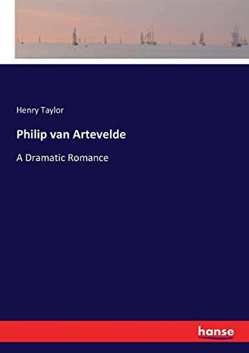 Philip van Artevelde: A Dramatic Romance
