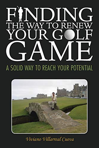 Finding The Way To Renew Your Golf Game: A Solid Way To Reach Your Potential