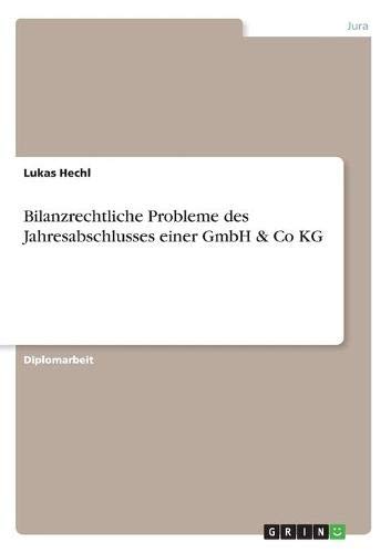 Bilanzrechtliche Probleme des Jahresabschlusses einer GmbH & Co KG