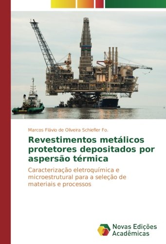 Revestimentos metálicos protetores depositados por aspersão térmica: Caracterização eletroquímica e microestrutural para a seleção de materiais e processos