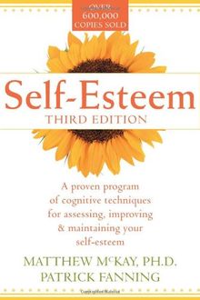 Self-Esteem: A Proven Program of Cognitive Techniques for Assessing, Improving, and Maintaining Your Self-Esteem