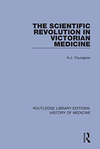 The Scientific Revolution in Victorian Medicine (Routledge Library Editions: History of Medicine, 14, Band 14)