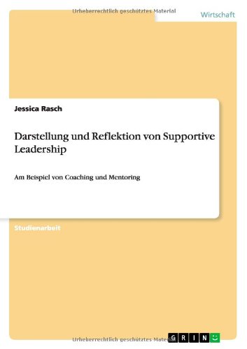 Darstellung und Reflektion von Supportive Leadership: Am Beispiel von Coaching und Mentoring