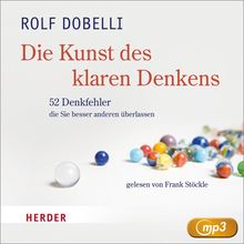 Die Kunst des klaren Denkens: 52 Denkfehler, die Sie besser anderen überlassen