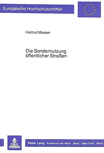 Die Sondernutzung öffentlicher Straßen (Europäische Hochschulschriften / European University Studies / Publications Universitaires Européennes)