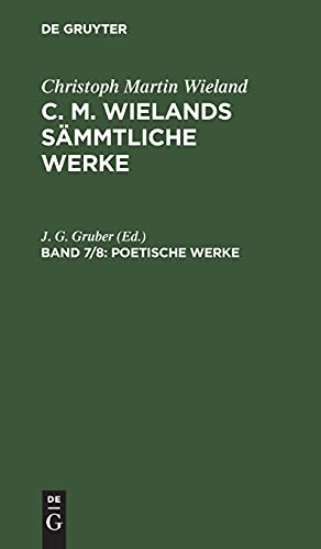 Poetische Werke: CMWSW-B, Band 7 (Christoph Martin Wieland: C. M. Wielands Sämmtliche Werke)