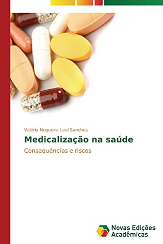 Medicalização na saúde: Consequências e riscos