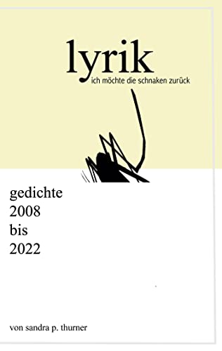 ich möchte die schnaken zurück: lyrik - gedichte 2008 bis 2022