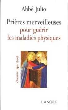 Prières merveilleuses pour guérir les maladies physiques