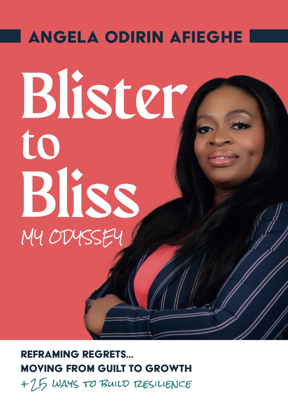 Blister to Bliss - My Odyssey: Reframing Regrets ... moving from Guilt to Growth