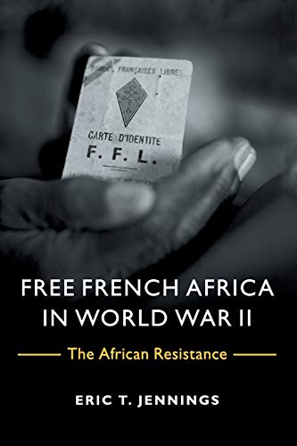 Free French Africa in World War Ii: The African Resistance