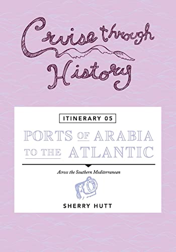 Cruise Through History - Itinerary 05 - Ports of Arabia to the Atlantic