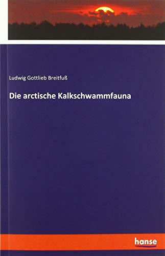 Die arctische Kalkschwammfauna