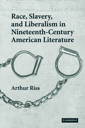 Race, Slavery, and Liberalism in Nineteenth-Century American Literature (Cambridge Studies in American Literature and Culture, Band 150)
