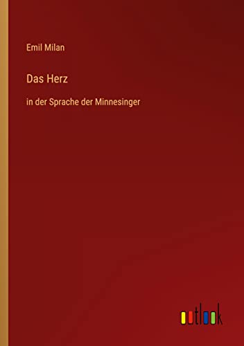Das Herz: in der Sprache der Minnesinger