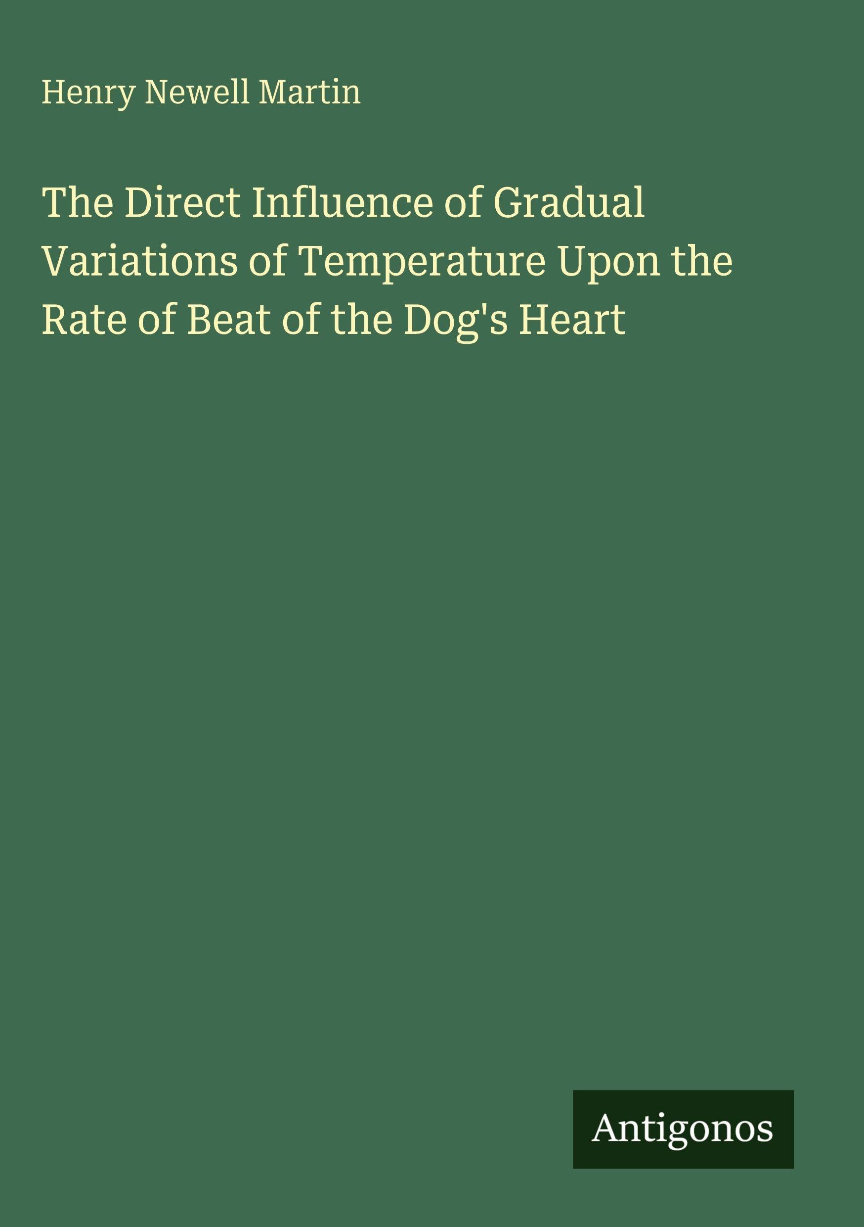 The Direct Influence of Gradual Variations of Temperature Upon the Rate of Beat of the Dog's Heart