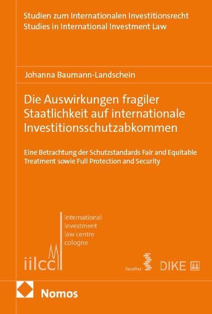 Die Auswirkungen fragiler Staatlichkeit auf internationale Investitionsschutzabkommen: Eine Betrachtung der Schutzstandards Fair and Equitable ... | Studies in International Investment Law)