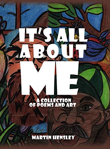 It's All About Me: A Collection of Poems and Art