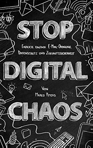Stop Digital Chaos: Endlich einfach E-Mail Ordnung, Datenschutz und Zukunftssicherheit
