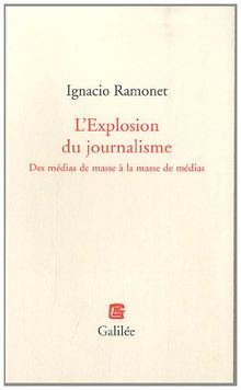 L'explosion du journalisme : des médias de masse à la masse de médias