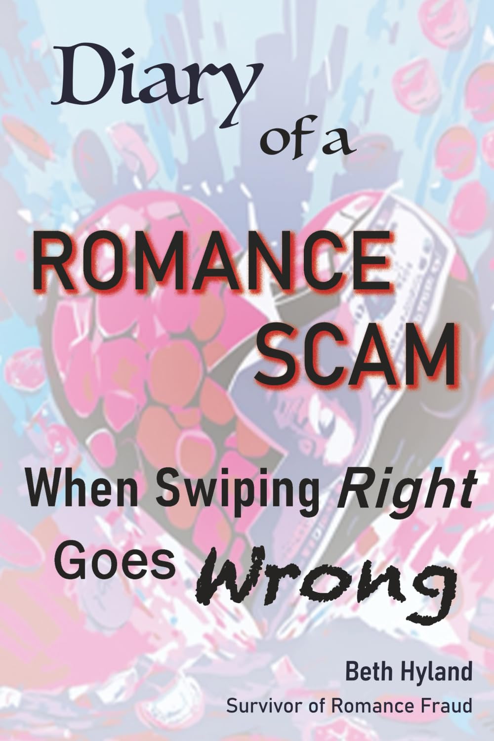 Diary of a Romance Scam: When Swiping Right Goes Wrong