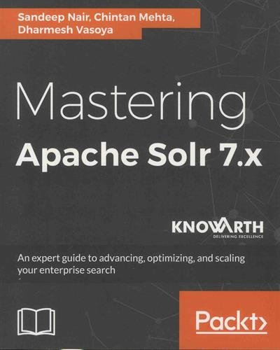 Mastering Apache Solr 7.x: An expert guide to advancing, optimizing, and scaling your enterprise search (English Edition)