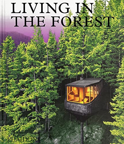 Phaidon Editors Living In The Forest , Contemporary Houses In The Woods