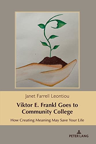 Viktor E. Frankl Goes to Community College: How Creating Meaning May Save Your Life (Health Communication, Band 18)