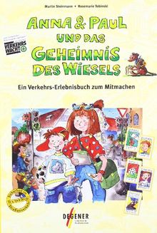 Anna und Paul und das Geheimnis des Wiesels: Ein Verkehrs-Erlebnisbuch zum Mitmachen. Sicherheit im Straßenverkehr für 4- bis 8-jährige